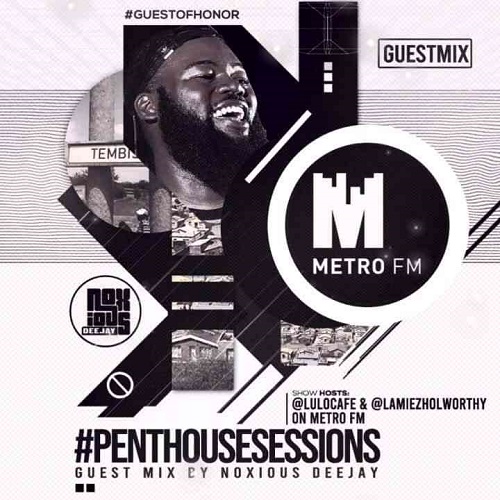 Noxious DJ – Pent House Sessions (Metro FM Guest Mix)