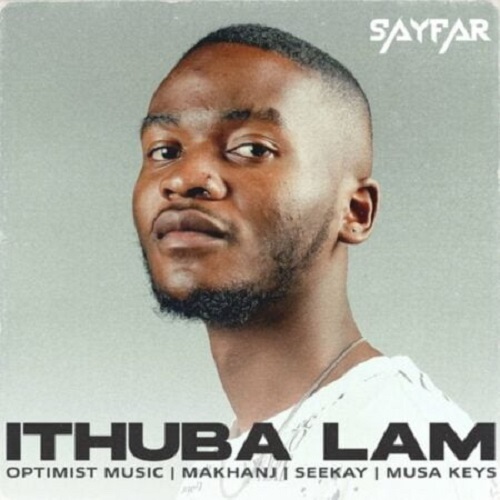 Sayfar – Ithuba Lam (ft. Musa Keys, Seekay, Makhanj & Optmist Music)