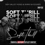 Shimii SA & Gem Valley MusiQ – Soft Thrill MP3 Download