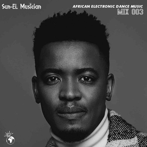 Sun-EL Musician – African Electronic Dance Music Mix 003 MP3 Download