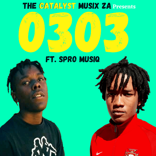 The Catalyst Musix ZA – 0303 (ft. Spro MusiQ)
