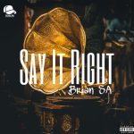 Brian SA - Say It Right (Original Mix)