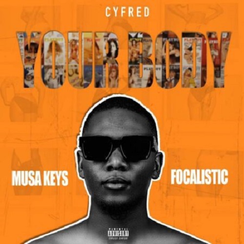 Cyfred – Your Body ft Musa Keys, Focalistic MP3 Download