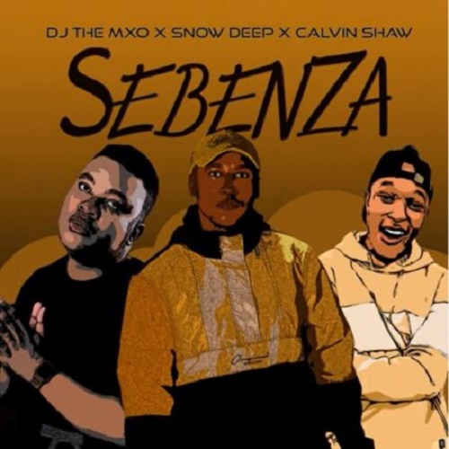 DJ The Mxo - Sebenza (ft. Snow Deep & Calvin Shaw)