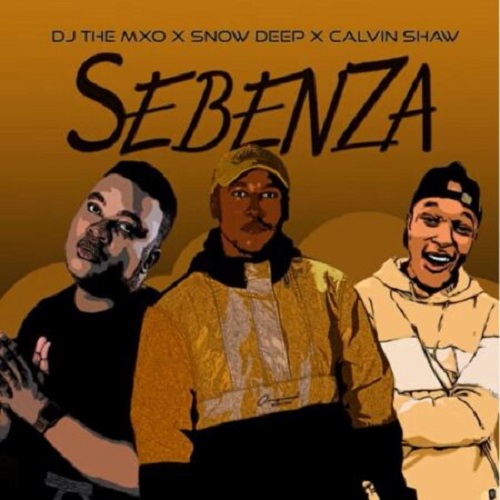 DJ The Mxo – Sebenza (ft. Snow Deep & Calvin Shaw)
