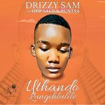 Drizzy Sam - Uthando Lungihlulile