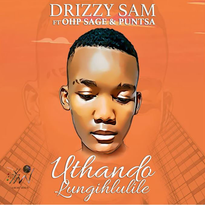 Drizzy Sam - Uthando Lungihlulile ft. OHP Sage & Puntsa