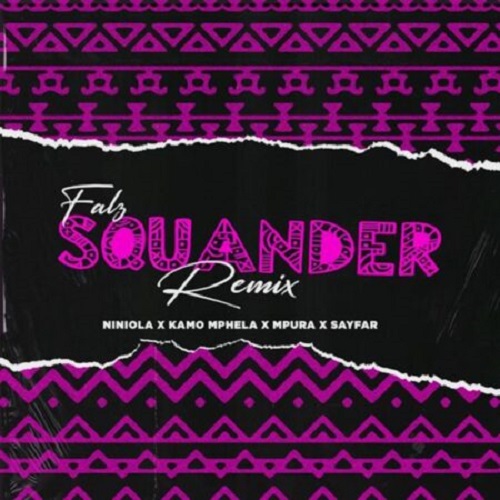 Falz – Squander (Remix) (ft. Kamo Mpela, Niniola & Mupura)