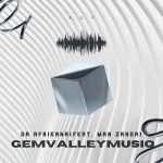 Gem Valley MusiQ – Da Afrikana ft Man Zanda MP3 Download