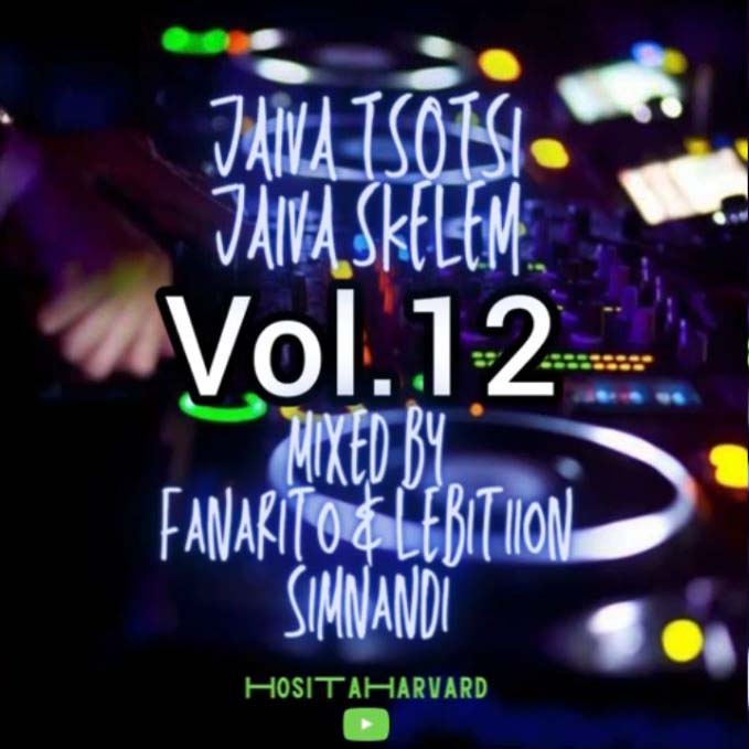 Fanarito & LebtiionSimnandi – Jaiva Tsotsi Jaiva Skelem Vol. 12