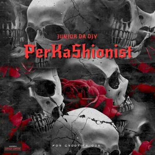 Junior Da Djy – PerKaShionist For Grooties 006(100% Production Mix)