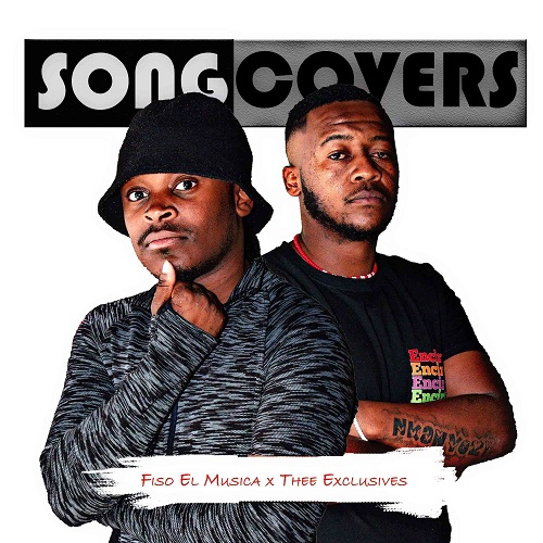 Fiso El Musica & Thee Exclusives – Song Covers : Remix Album Fiso El Musica & Thee Exclusives – Song Covers : Remix Album