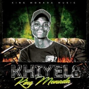 King Monada – KHIYELA MP3 Download