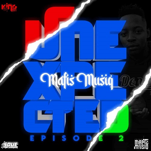 Mafis MusiQ – Unexpected Episode 2 Album