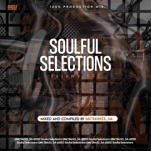 Mc’SkinZz_SA – Soulful Selections Vol.002 (100% Production Mix)