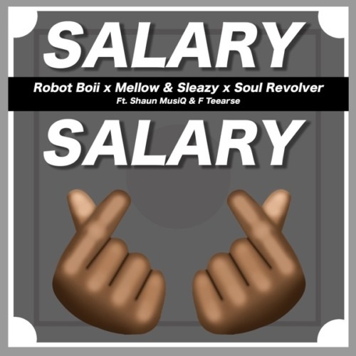 Robot Boii, Mellow & Sleazy – Salary Salary (ft. Shaun MusiQ & F Teearse)