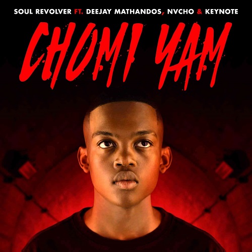 Soul Revolver – Chomi Yam (ft. Deejay Mathandos, Nvcho & Keynote)