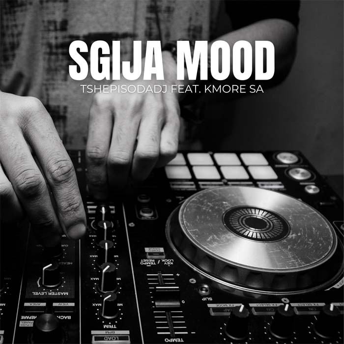 TshepisoDaDj – Sgija Mood (ft. Kmore SA)