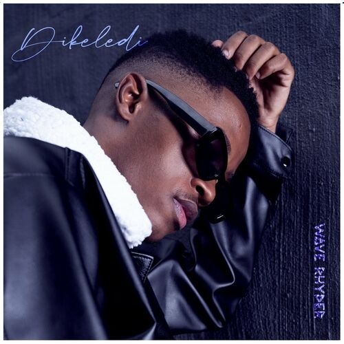 LYRICS: Wave Rhyder – Dikeledi