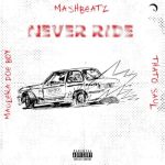 Mashbeatz – Never Ride ft Thato Saul & Maglera Doe Boy : Lyrics