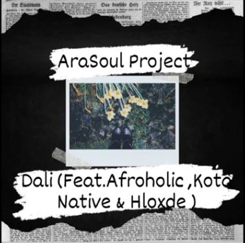 AraSoul Project – Dali (ft. Afroholic, Kota Native & Hloxde)