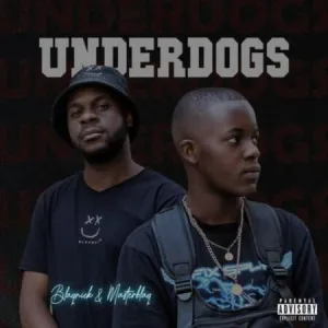 Blaqnick & MasterBlaq – Underdogs