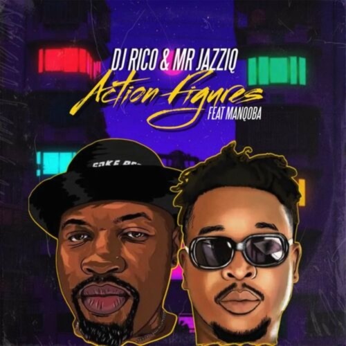 DJ Rico & Mr JazziQ – Action Figures (ft. Manqoba)