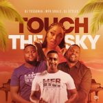 DJ Yessonia – Touch The Sky ft MFR Souls & DJ Styles MP3 Download