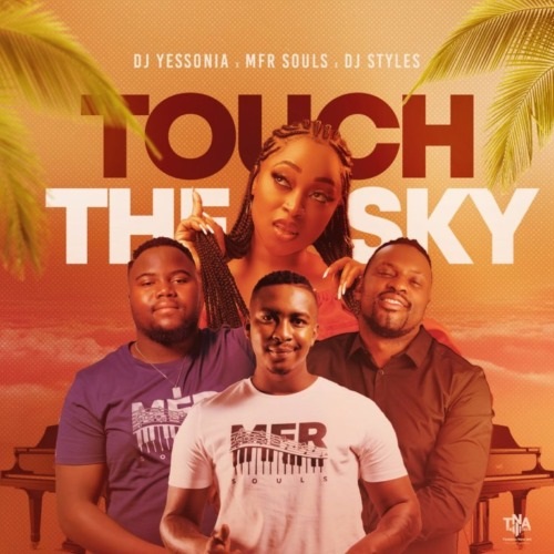 DJ Yessonia – Touch The Sky (ft. MFR Souls & DJ Styles)