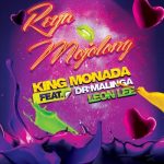 King Monada – Reya Mojolong ft Dr Malinga & Leon Lee MP3 Download