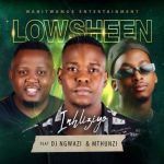 Lowsheen – Inhliziyo ft DJ Ngwazi & Mthunzi MP3 Download