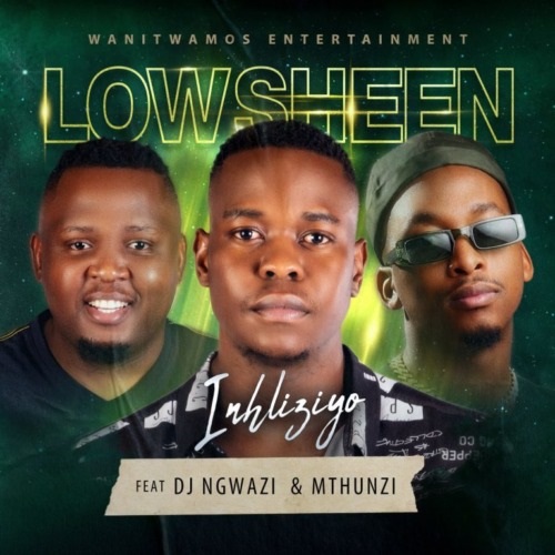 Lowsheen – Inhliziyo (ft. DJ Ngwazi & Mthunzi)