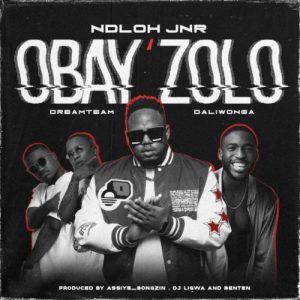 Ndloh Jnr – Obay’Zolo ft Daliwonga & Dreamteam MP3 Download