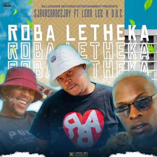 Sjavas Da Deejay – Roba Letheka ft. Leon Lee & D.O.C