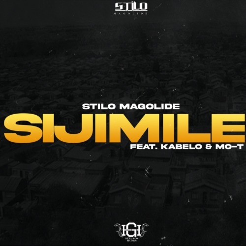 Stilo Magolide – Sijimile ft. Kabelo & Mo-T