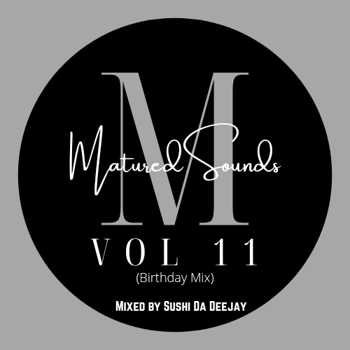 Sushi Da Deejay – Matured Sounds Vol. 11 (Birthday Mix)