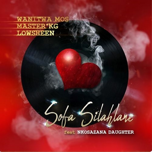 Master KG & Lowsheen – Sofa Silahlane ft Nkosazana Daughter : Lyrics