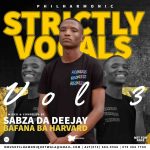 Bafana Ba Harvard & Sabza Da Deejay - Philharmonic Strictly Vocals Vol. 3