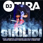DJ Tira – Sikilidi ft General C’mamane, Dladla Mshunqisi, Sizwe Mdlalose, Ms Mamellow & Miss Vee MP3 Download