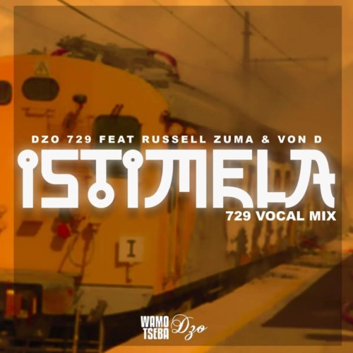 Dzo 729 - Istimela ft. Russell Zuma & Von D (729 Vocal Mix)