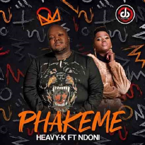 Heavy K – Phakeme (ft. Ndoni)