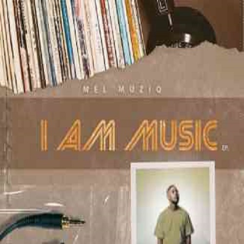 Mel Muziq - I Am Music EP