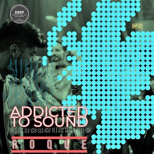 Roque – Addicted To Sound EP