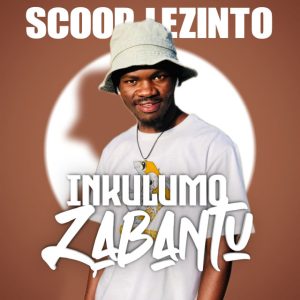 Scoop Lezinto Inkulumo Zabantu Album Cover
