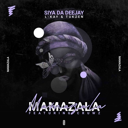 Siya Da Deejay, L-kay & Tukzen – Mamazala (ft. Cruws)