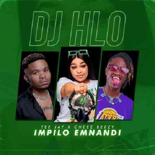 Dj HLO, Tee Jay & Cheez Beezy – Impilo Emnandi