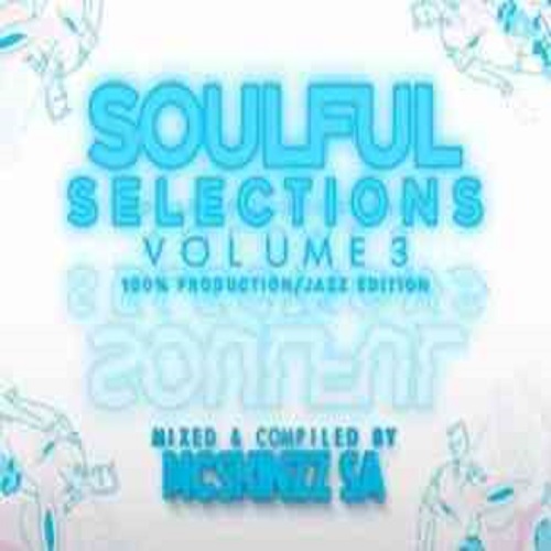 Mc’SkinZz_SA – Soulful Selections Vol.003 (100% Production Mix/JaZz Edition)