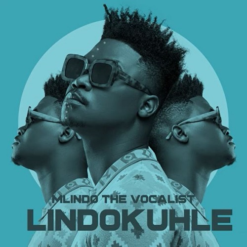 Mlindo The Vocalist – Lindokuhle (Album 2022)