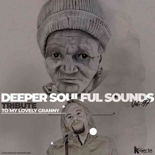 KnightSA89 & Deep Sen – Deeper Soulful Sounds Vol.97 (Tribute To My Lovely Granny RIP) MP3 Download