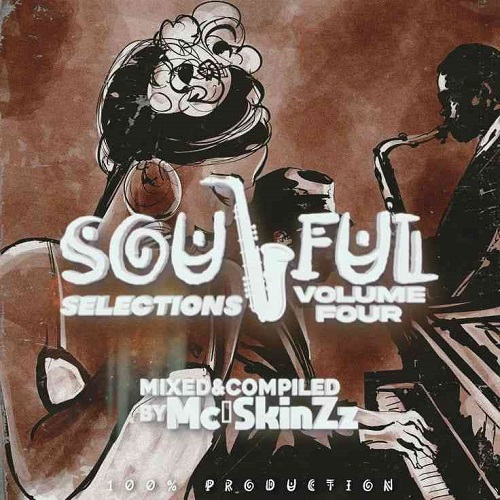 Mc’SkinZz_SA – Soulful Selections Vol.004 (100% Production Mix)